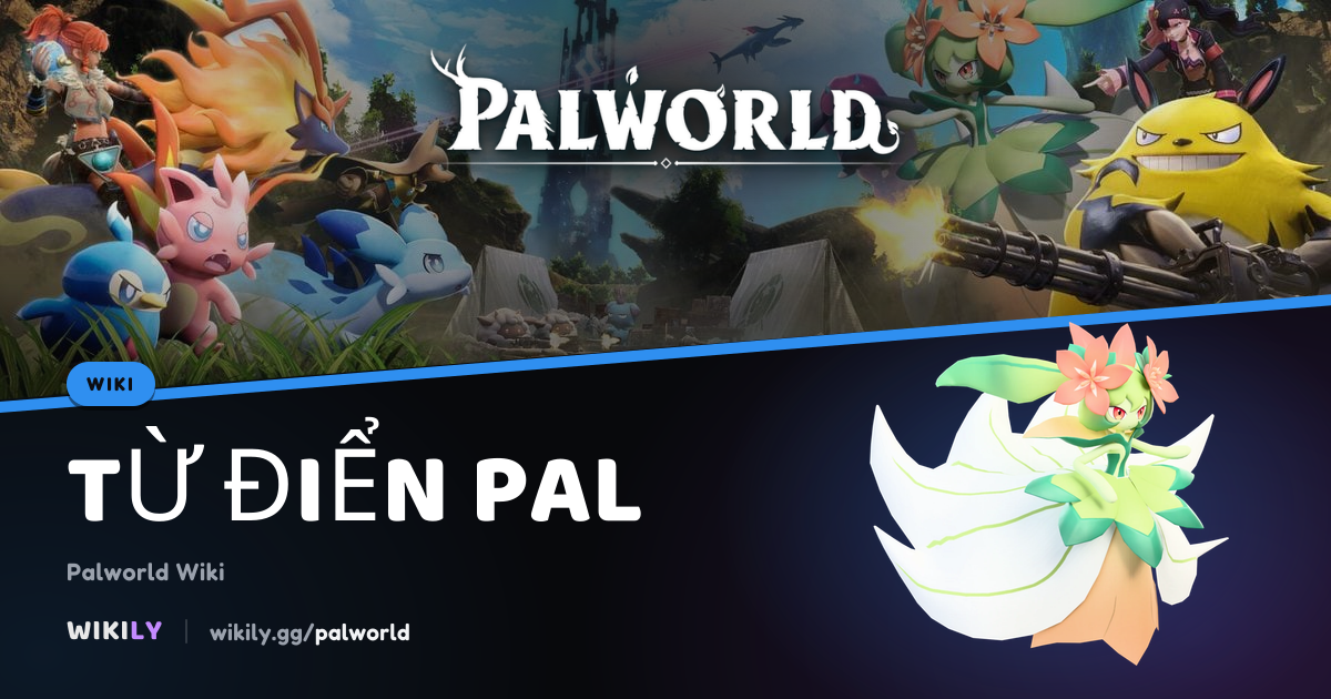 Từ Điển Pal | Toàn Bộ Pal | Palworld Wiki