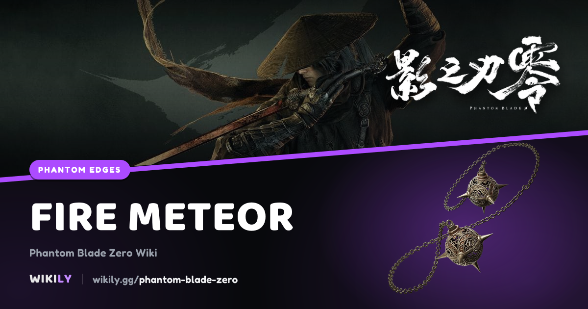 Fire Meteor Upgrade Costs | Phantom Blade Zero Wiki