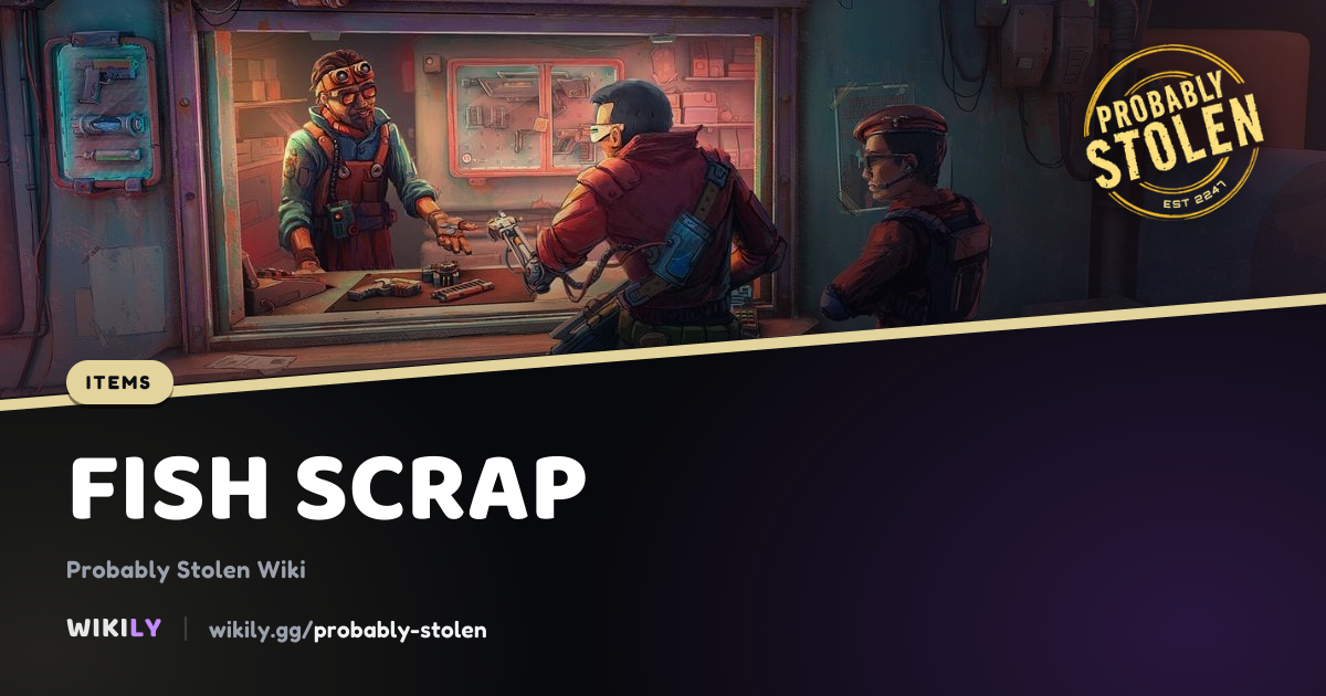 Fish Scrap Price and Buyers | Probably Stolen Wiki