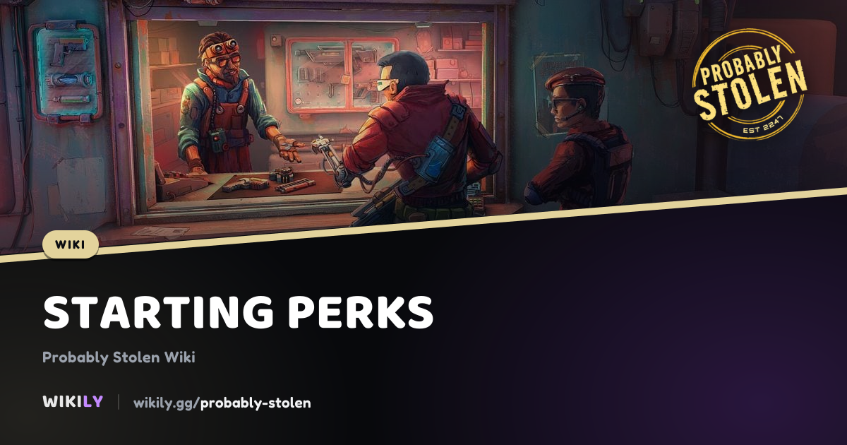 Starting Perks, Points, Effects and Conflicts | Probably Stolen Wiki