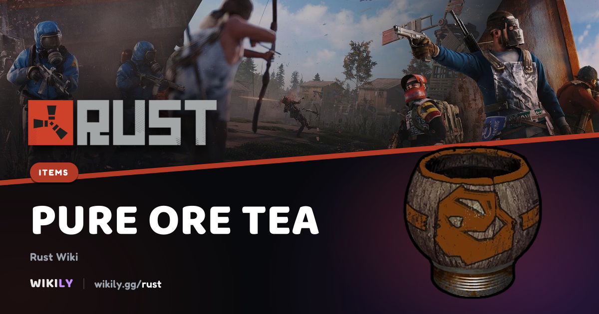 Pure Ore Tea Uses and Item Details | Rust Wiki