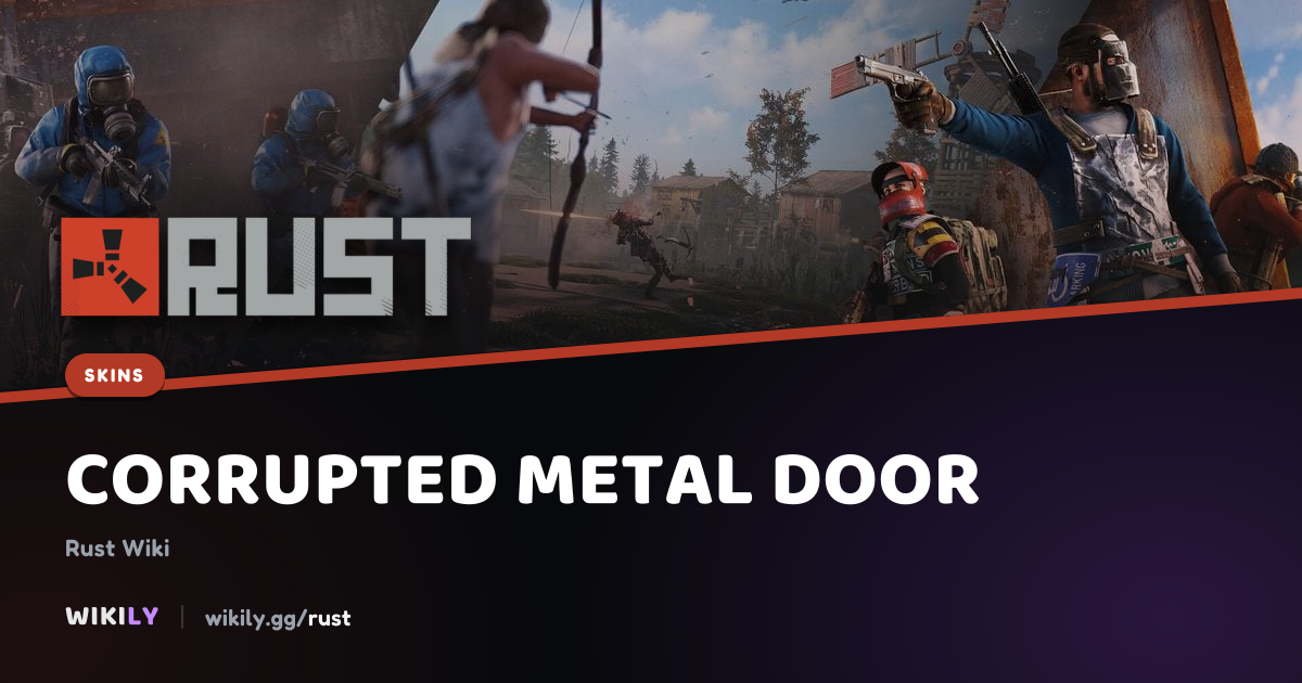Precio e historial de mercado de Corrupted Metal Door | Rust Wiki