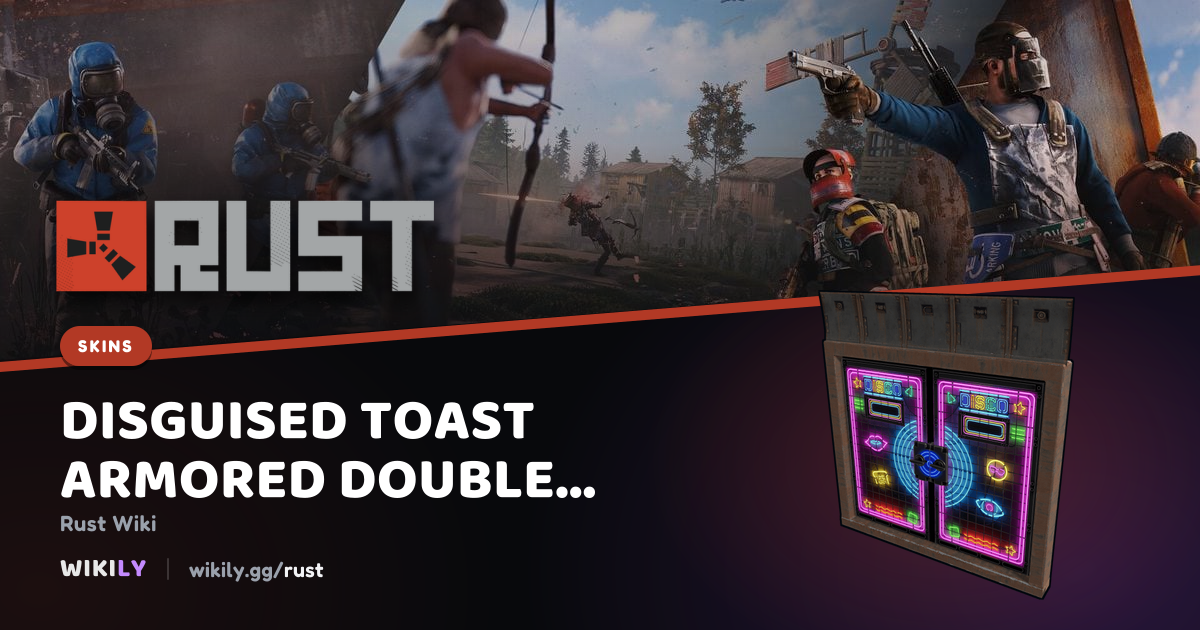 Disguised Toast Armored Double Door Rustスキン | Rust Wiki