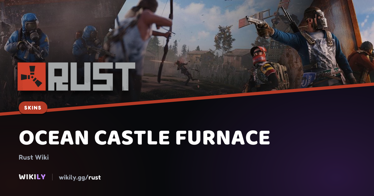 Ocean Castle Furnaceの価格とマーケット履歴 | Rust Wiki