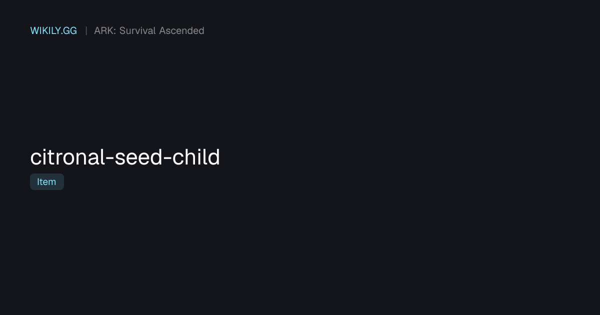 Citronal Seed (Child) - ARK: Survival Ascended