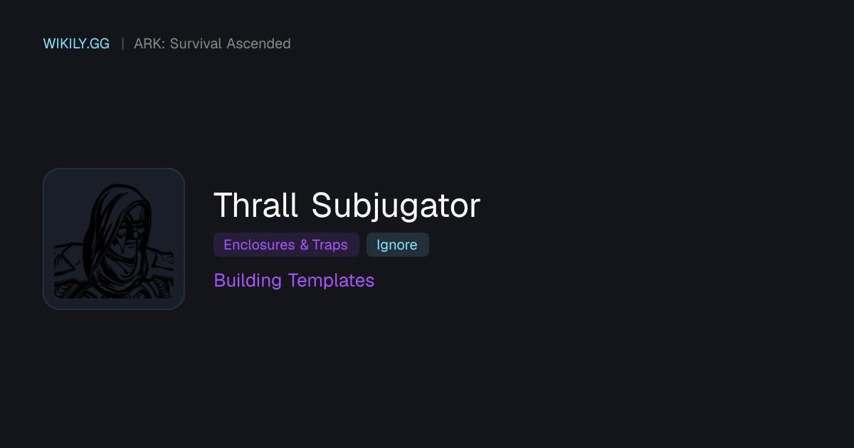 Thrall Subjugator Building Templates - ARK: Survival Ascended