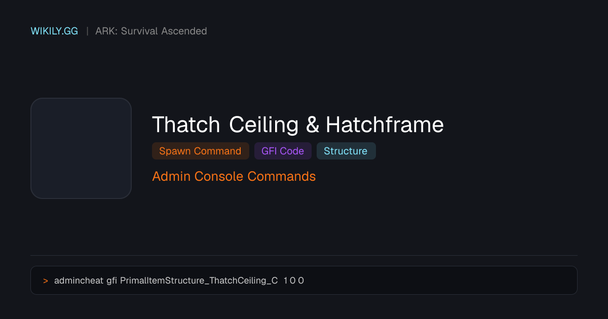 Comando para spawnear Thatch Ceiling & Hatchframe (Código GFI) - ARK ...