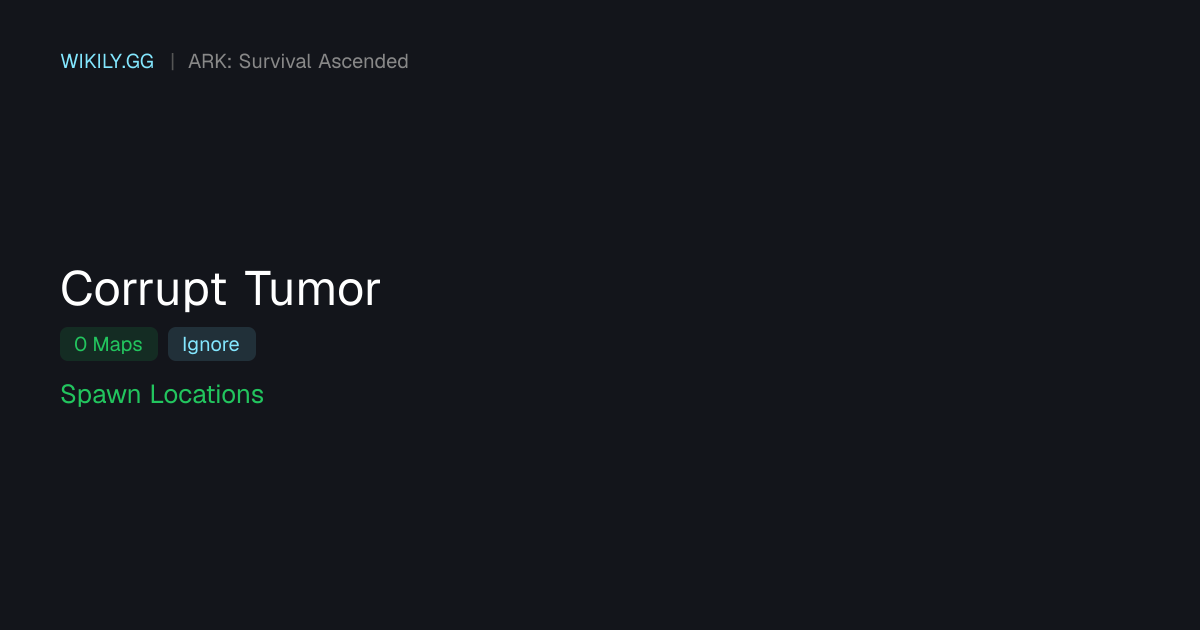 Corrupte tumor Spawnlocaties - ARK: Survival Ascended