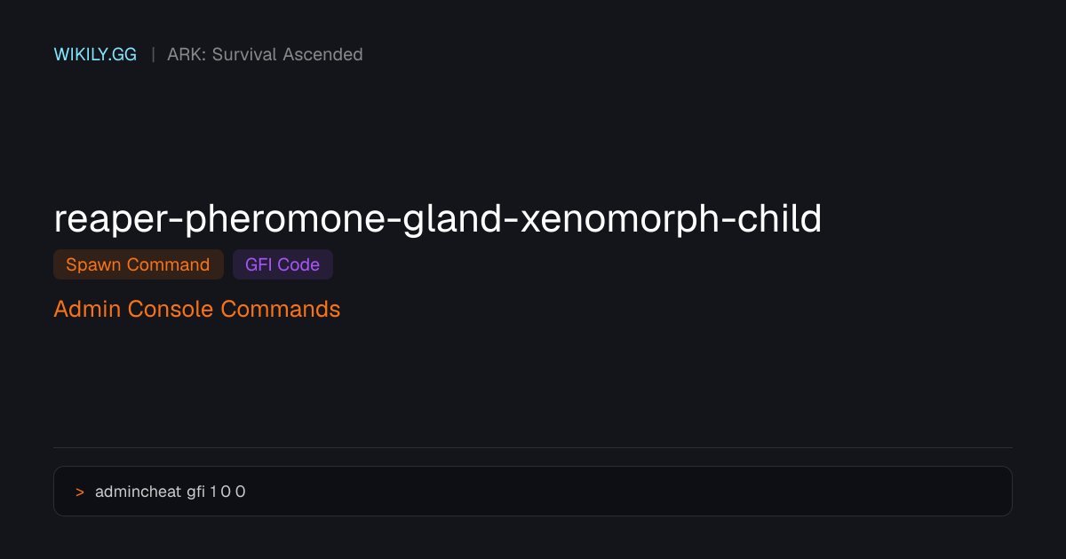 Reaper Pheromone Gland (Xenomorph Child) Spawn Command (GFI Code) - ARK ...