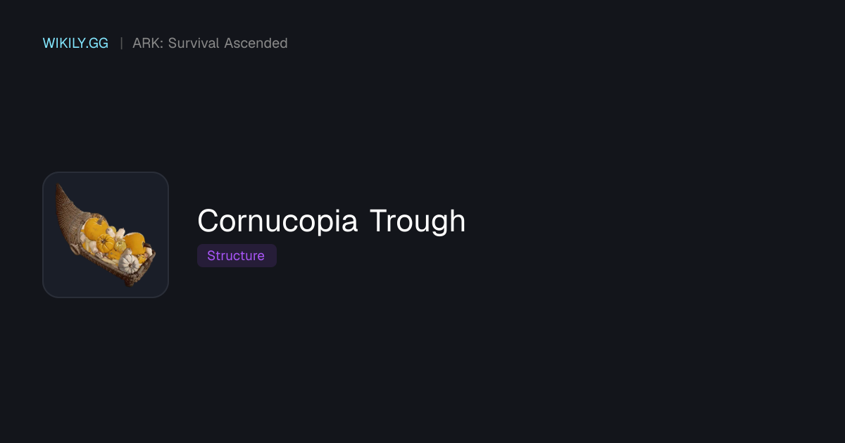 Cornucopia Trough - ARK: Survival Ascended