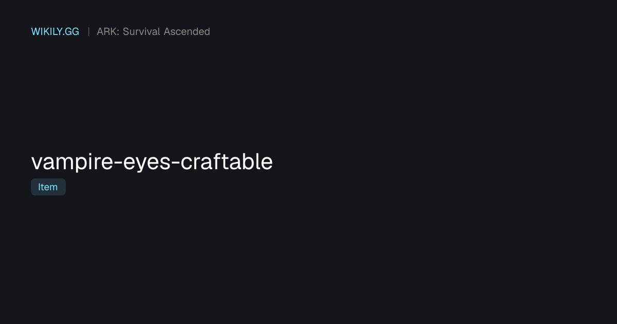 Vampire Eyes (Craftable) - ARK: Survival Ascended