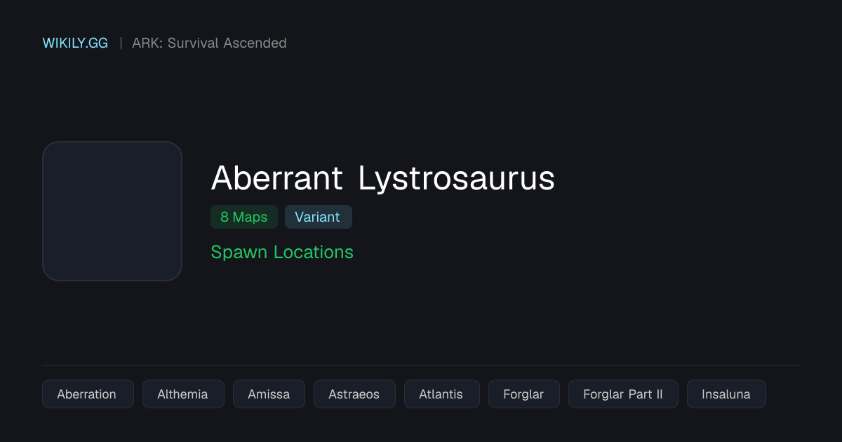 Места спавна Aberrant Lystrosaurus - ARK: Survival Ascended