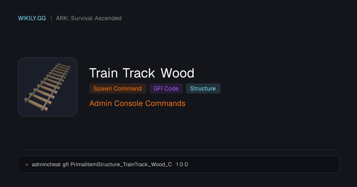 Команда спавна Train Track Wood (GFI-код) - ARK: Survival Ascended