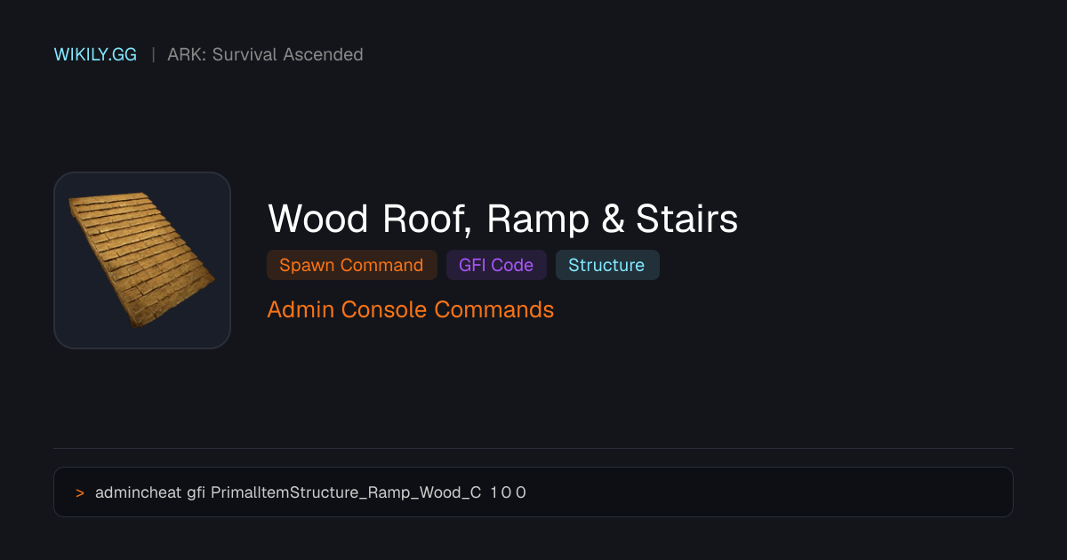 Команда спавна Wood Roof, Ramp & Stairs (GFI код) - ARK: Survival Ascended