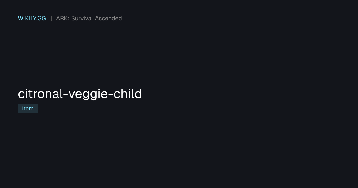 Citronal (Veggie Child) - ARK: Survival Ascended