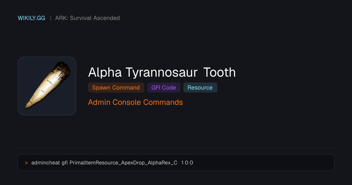 Alpha Tyrannosaur Tooth 召唤指令（GFI代码）- ARK: Survival Ascended
