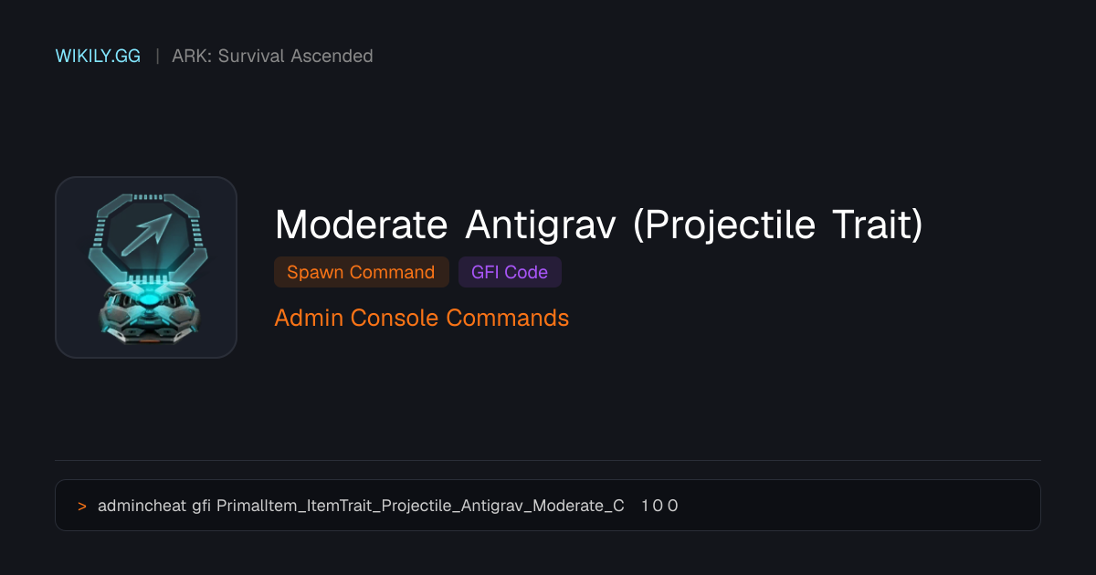 Moderate Antigrav (Projectile Trait) 召唤指令（GFI代码）- ARK: Survival Ascended