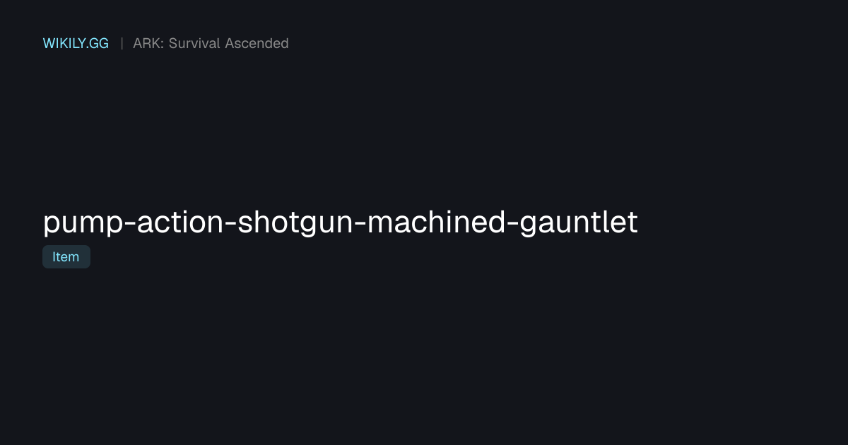 PumpAction Shotgun (Machined Gauntlet) ARK Survival Ascended
